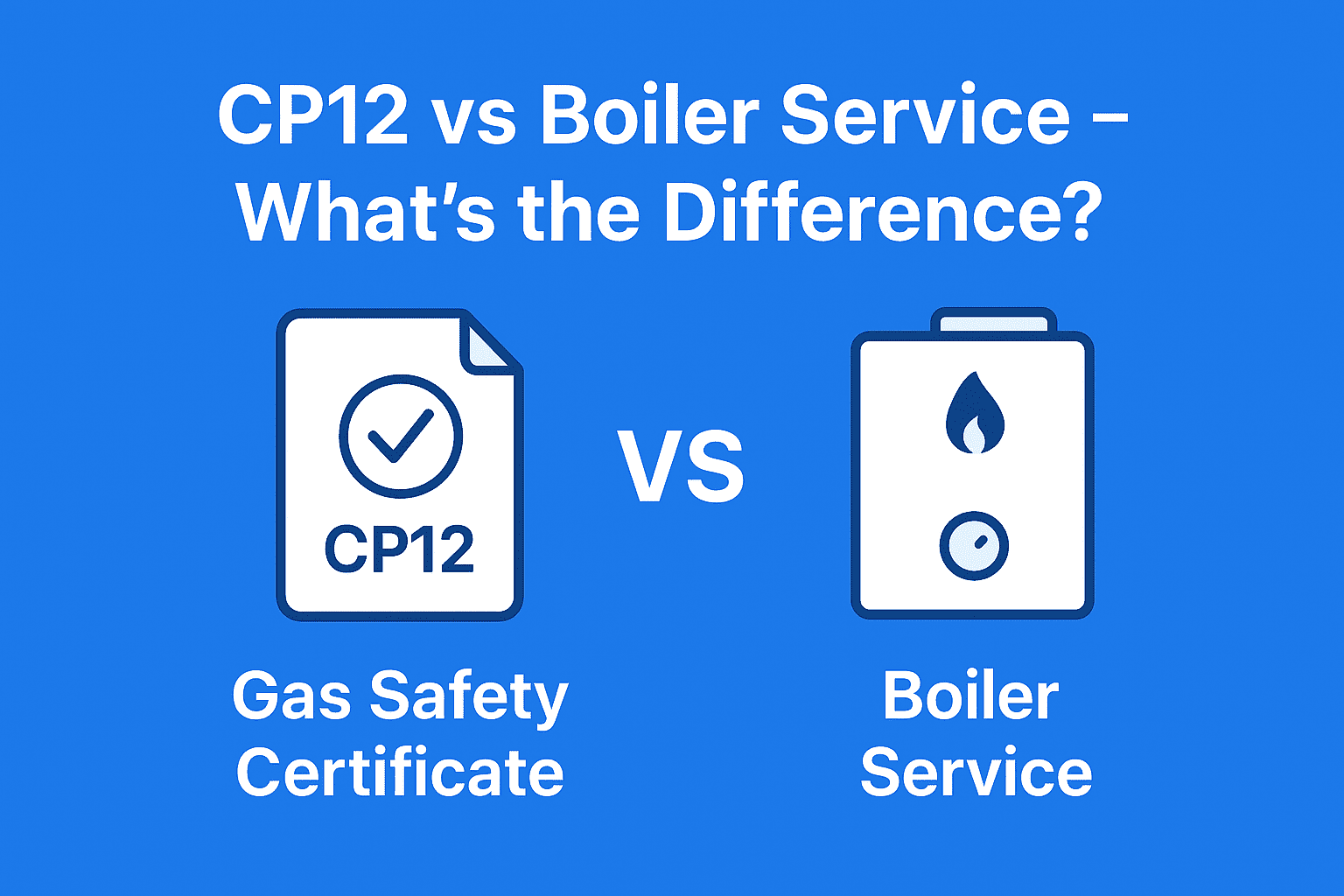 CP12 vs Boiler Service – What’s the Difference? - Gas Certificate
